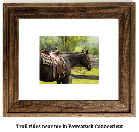 trail rides near me in Pawcatuck, Connecticut